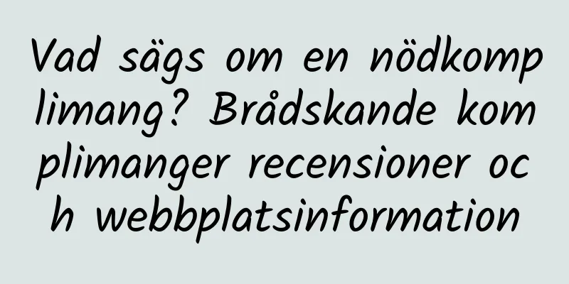 Vad sägs om en nödkomplimang? Brådskande komplimanger recensioner och webbplatsinformation