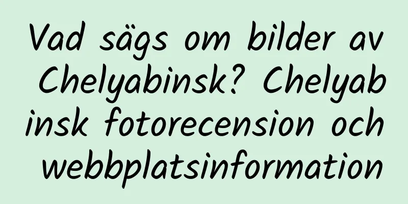 Vad sägs om bilder av Chelyabinsk? Chelyabinsk fotorecension och webbplatsinformation