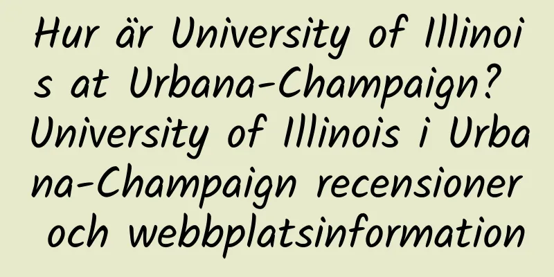 Hur är University of Illinois at Urbana-Champaign? University of Illinois i Urbana-Champaign recensioner och webbplatsinformation