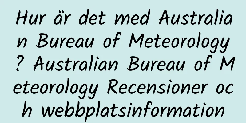 Hur är det med Australian Bureau of Meteorology? Australian Bureau of Meteorology Recensioner och webbplatsinformation