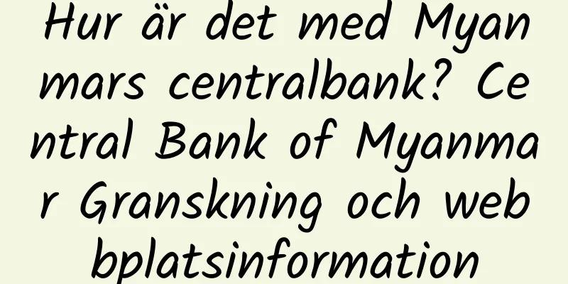 Hur är det med Myanmars centralbank? Central Bank of Myanmar Granskning och webbplatsinformation