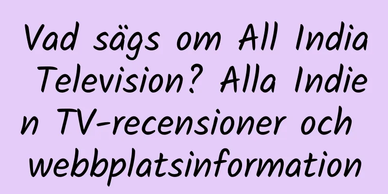 Vad sägs om All India Television? Alla Indien TV-recensioner och webbplatsinformation