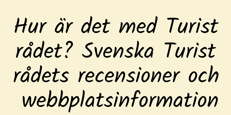 Hur är det med Turistrådet? Svenska Turistrådets recensioner och webbplatsinformation