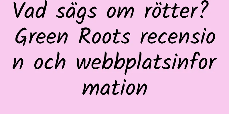 Vad sägs om rötter? Green Roots recension och webbplatsinformation