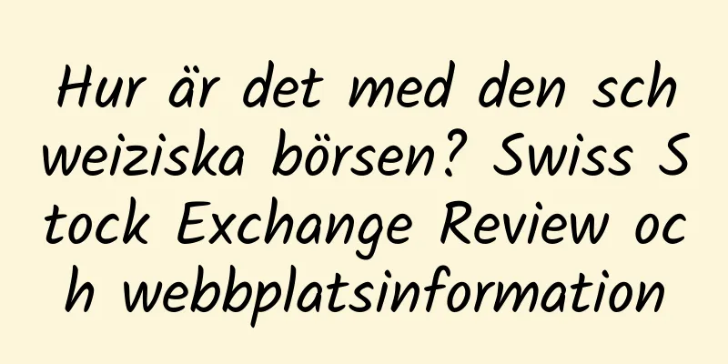 Hur är det med den schweiziska börsen? Swiss Stock Exchange Review och webbplatsinformation
