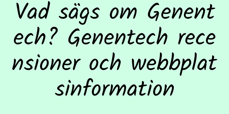 Vad sägs om Genentech? Genentech recensioner och webbplatsinformation