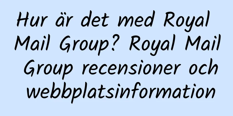 Hur är det med Royal Mail Group? Royal Mail Group recensioner och webbplatsinformation
