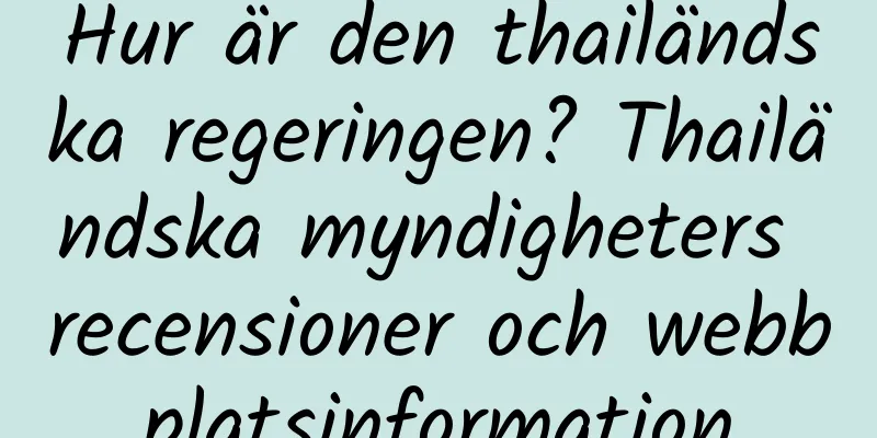 Hur är den thailändska regeringen? Thailändska myndigheters recensioner och webbplatsinformation