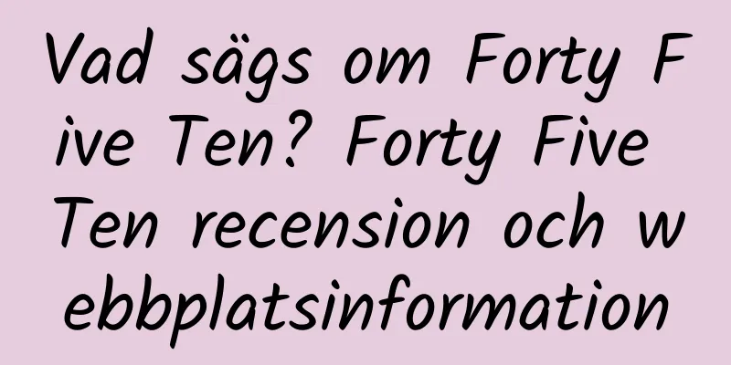Vad sägs om Forty Five Ten? Forty Five Ten recension och webbplatsinformation