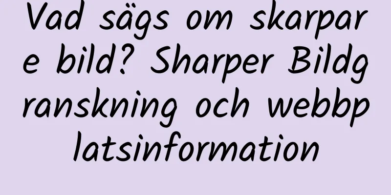 Vad sägs om skarpare bild? Sharper Bildgranskning och webbplatsinformation