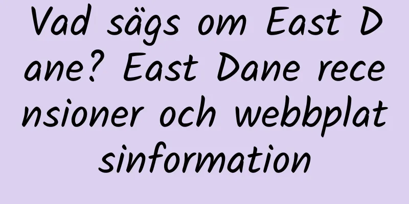 Vad sägs om East Dane? East Dane recensioner och webbplatsinformation