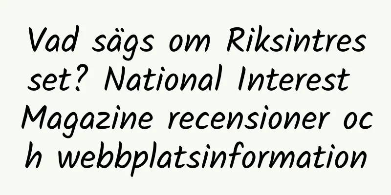 Vad sägs om Riksintresset? National Interest Magazine recensioner och webbplatsinformation