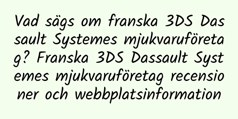 Vad sägs om franska 3DS Dassault Systemes mjukvaruföretag? Franska 3DS Dassault Systemes mjukvaruföretag recensioner och webbplatsinformation