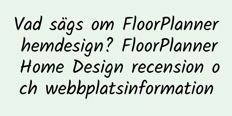 Vad sägs om FloorPlanner hemdesign? FloorPlanner Home Design recension och webbplatsinformation