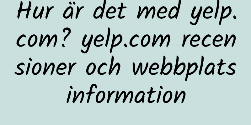 Hur är det med yelp.com? yelp.com recensioner och webbplatsinformation