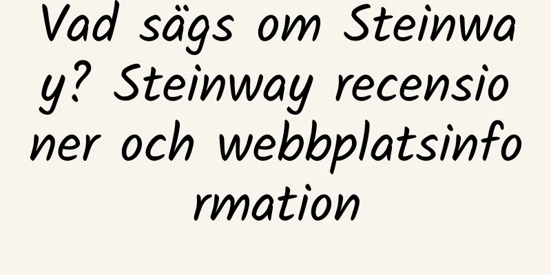Vad sägs om Steinway? Steinway recensioner och webbplatsinformation