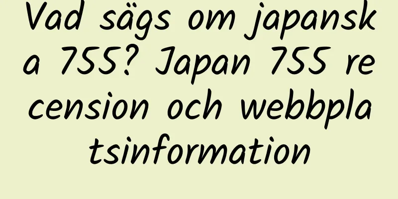 Vad sägs om japanska 755? Japan 755 recension och webbplatsinformation