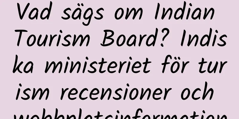 Vad sägs om Indian Tourism Board? Indiska ministeriet för turism recensioner och webbplatsinformation