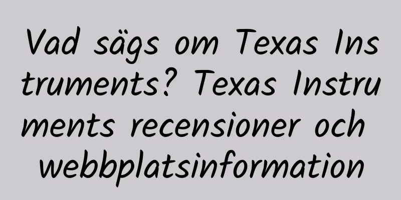 Vad sägs om Texas Instruments? Texas Instruments recensioner och webbplatsinformation