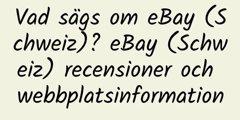 Vad sägs om eBay (Schweiz)? eBay (Schweiz) recensioner och webbplatsinformation
