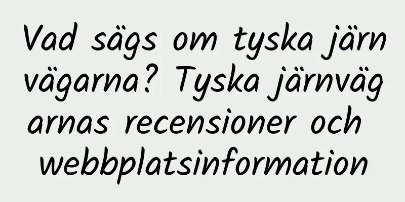 Vad sägs om tyska järnvägarna? Tyska järnvägarnas recensioner och webbplatsinformation