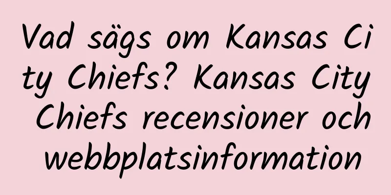 Vad sägs om Kansas City Chiefs? Kansas City Chiefs recensioner och webbplatsinformation