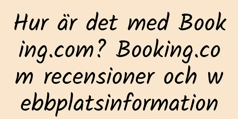 Hur är det med Booking.com? Booking.com recensioner och webbplatsinformation