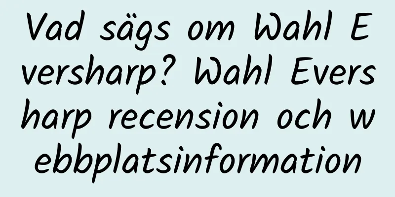 Vad sägs om Wahl Eversharp? Wahl Eversharp recension och webbplatsinformation