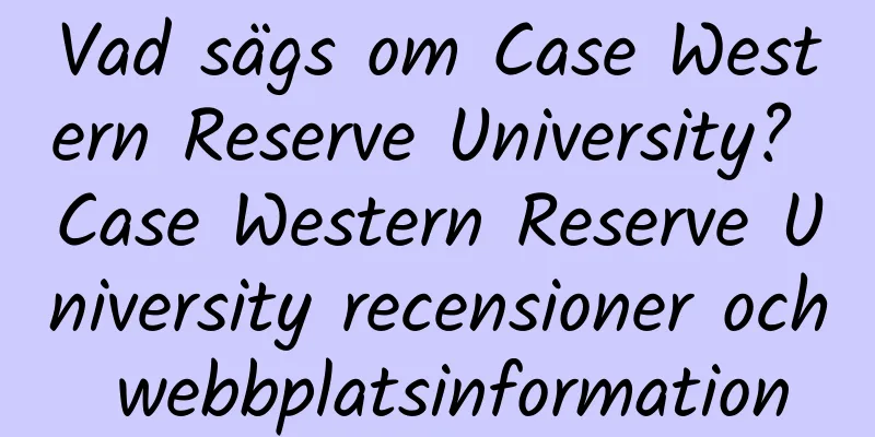 Vad sägs om Case Western Reserve University? Case Western Reserve University recensioner och webbplatsinformation