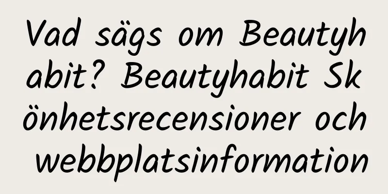 Vad sägs om Beautyhabit? Beautyhabit Skönhetsrecensioner och webbplatsinformation