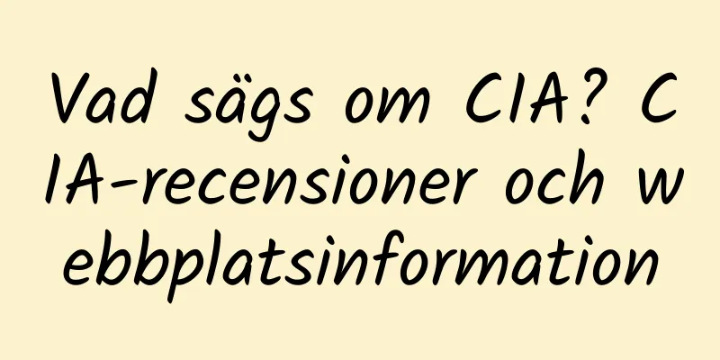 Vad sägs om CIA? CIA-recensioner och webbplatsinformation