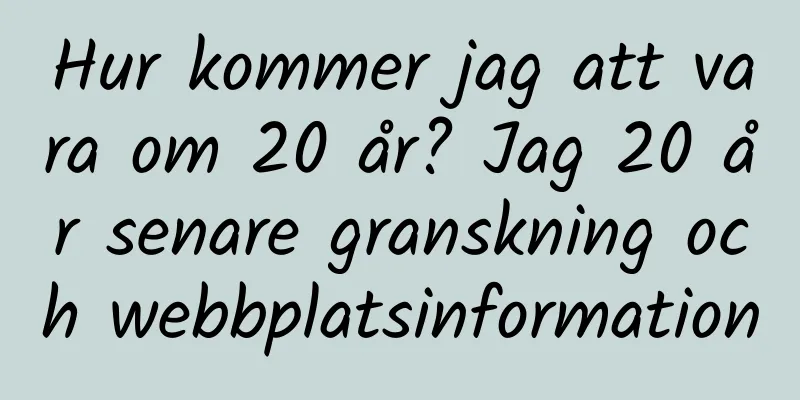 Hur kommer jag att vara om 20 år? Jag 20 år senare granskning och webbplatsinformation
