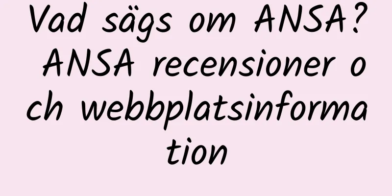 Vad sägs om ANSA? ANSA recensioner och webbplatsinformation