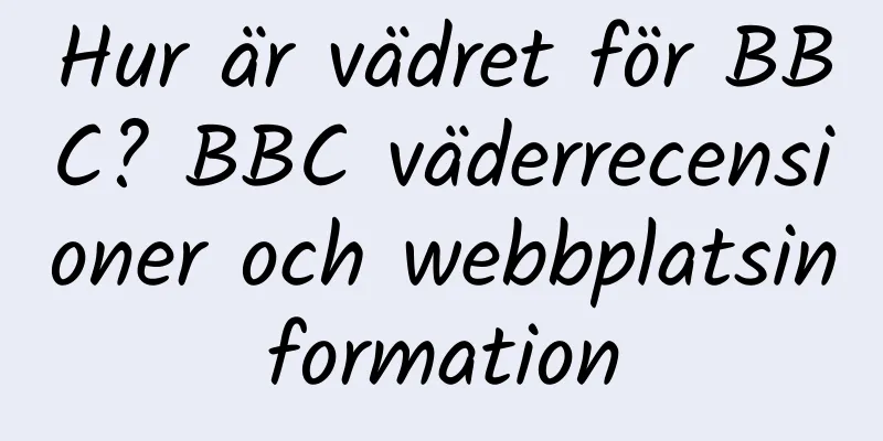 Hur är vädret för BBC? BBC väderrecensioner och webbplatsinformation