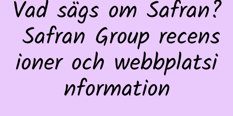 Vad sägs om Safran? Safran Group recensioner och webbplatsinformation