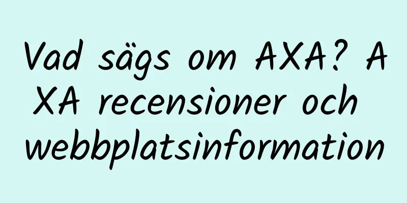 Vad sägs om AXA? AXA recensioner och webbplatsinformation