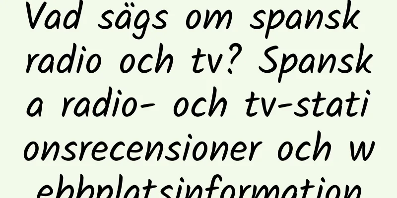 Vad sägs om spansk radio och tv? Spanska radio- och tv-stationsrecensioner och webbplatsinformation