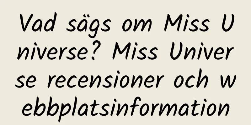 Vad sägs om Miss Universe? Miss Universe recensioner och webbplatsinformation