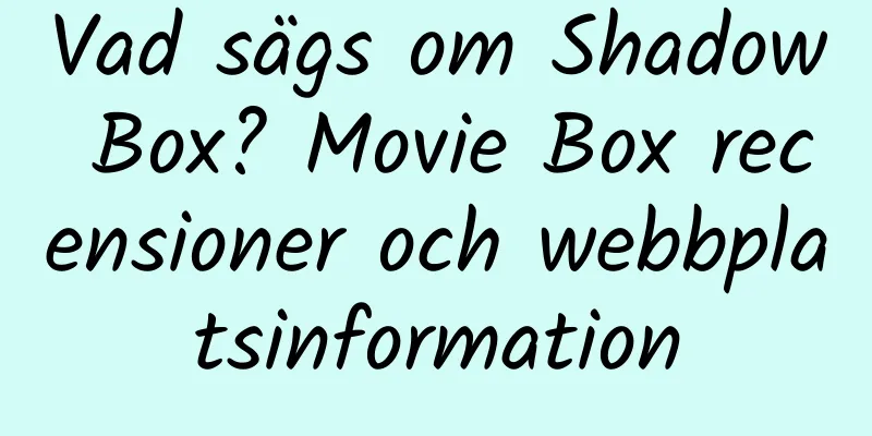 Vad sägs om Shadow Box? Movie Box recensioner och webbplatsinformation