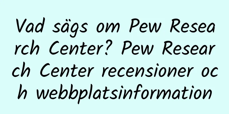 Vad sägs om Pew Research Center? Pew Research Center recensioner och webbplatsinformation