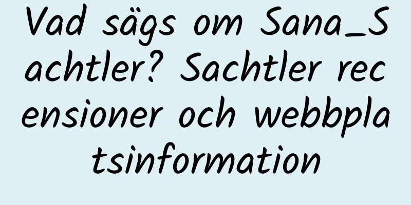 Vad sägs om Sana_Sachtler? Sachtler recensioner och webbplatsinformation