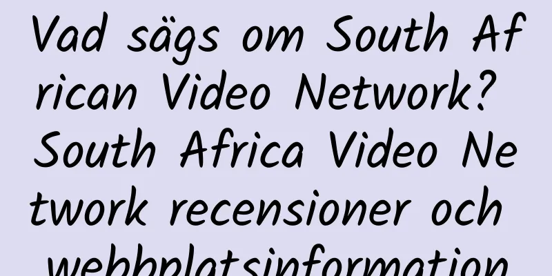Vad sägs om South African Video Network? South Africa Video Network recensioner och webbplatsinformation