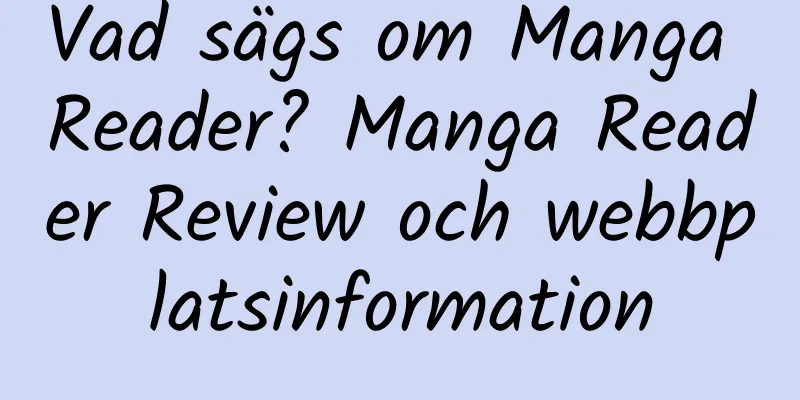 Vad sägs om Manga Reader? Manga Reader Review och webbplatsinformation