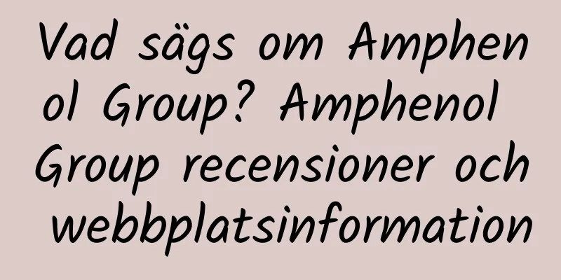 Vad sägs om Amphenol Group? Amphenol Group recensioner och webbplatsinformation