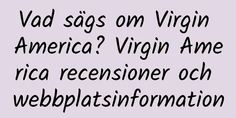 Vad sägs om Virgin America? Virgin America recensioner och webbplatsinformation