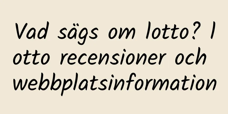 Vad sägs om lotto? lotto recensioner och webbplatsinformation