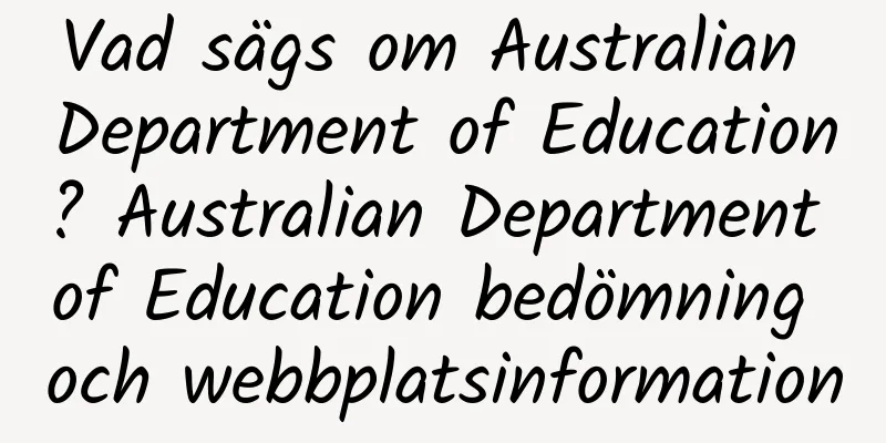 Vad sägs om Australian Department of Education? Australian Department of Education bedömning och webbplatsinformation