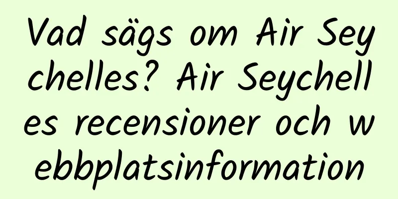 Vad sägs om Air Seychelles? Air Seychelles recensioner och webbplatsinformation
