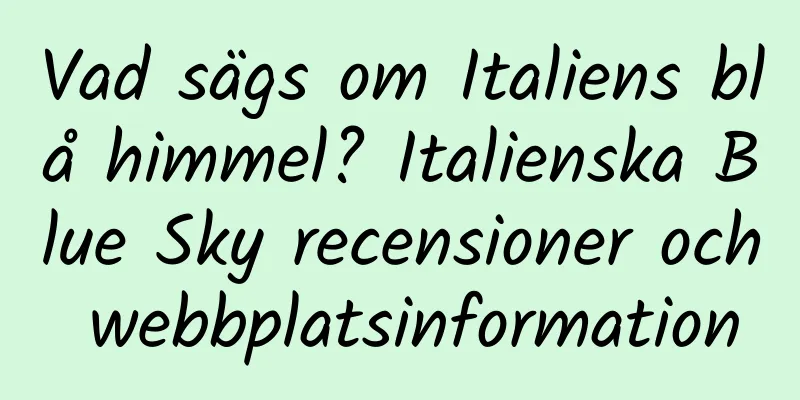 Vad sägs om Italiens blå himmel? Italienska Blue Sky recensioner och webbplatsinformation