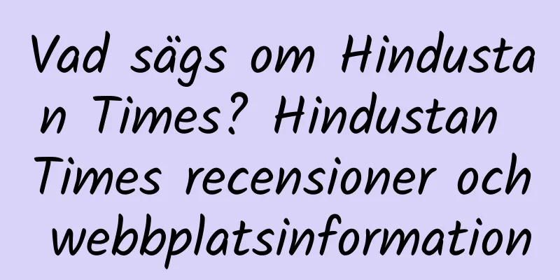 Vad sägs om Hindustan Times? Hindustan Times recensioner och webbplatsinformation